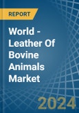 World - Leather Of Bovine Animals (Whole) - Market Analysis, Forecast, Size, Trends and Insights- Product Image