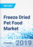 Freeze Dried Pet Food Market: Global Industry Perspective, Comprehensive Analysis and Forecast, 2018-2025- Product Image