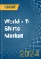 World - T-Shirts - Market Analysis, Forecast, Size, Trends and Insights. Update: COVID-19 Impact - Product Thumbnail Image