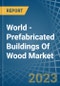 World - Prefabricated Buildings Of Wood - Market Analysis, Forecast, Size, Trends and Insights - Product Thumbnail Image