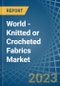 World - Knitted or Crocheted Fabrics - Market Analysis, Forecast, Size, Trends and Insights. Update: COVID-19 Impact - Product Image