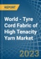 World - Tyre Cord Fabric of High Tenacity Yarn - Market Analysis, Forecast, Size, Trends and Insights. Update: COVID-19 Impact - Product Image