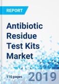 Antibiotic Residue Test Kits Market: Global Industry Perspective, Comprehensive Analysis and Forecast, 2018-2025- Product Image