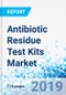 Antibiotic Residue Test Kits Market: Global Industry Perspective, Comprehensive Analysis and Forecast, 2018-2025 - Product Thumbnail Image