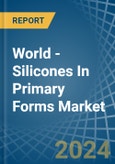 World - Silicones In Primary Forms - Market Analysis, Forecast, Size, Trends and Insights- Product Image