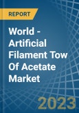 World - Artificial Filament Tow Of Acetate - Market Analysis, Forecast, Size, Trends and Insights- Product Image