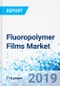 Fluoropolymer Films Market by Type, Perfluoroalkoxy Alkane, Polytetrafluoroethylene, Fluorinated Ethylene Propylene, and Ethylene Tetrafluoroethylene and by Application: Global Industry Perspective, Comprehensive Analysis, and Forecast, 2018-2025 - Product Thumbnail Image