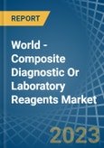World - Composite Diagnostic Or Laboratory Reagents - Market Analysis, Forecast, Size, Trends and Insights- Product Image