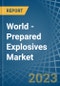 World - Prepared Explosives (Excluding Propellant Powders) - Market Analysis, Forecast, Size, Trends and Insights - Product Thumbnail Image