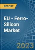 EU - Ferro-Silicon - Market Analysis, Forecast, Size, Trends and Insights- Product Image