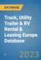 Truck, Utility Trailer & RV Rental & Leasing Europe Database - Product Image
