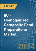 EU - Homogenized Composite Food Preparations - Market Analysis, Forecast, Size, Trends and Insights- Product Image