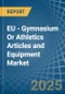 EU - Gymnasium Or Athletics Articles and Equipment - Market Analysis, Forecast, Size, Trends and Insights - Product Thumbnail Image