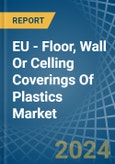 EU - Floor, Wall Or Celling Coverings Of Plastics - Market Analysis, Forecast, Size, Trends and Insights- Product Image