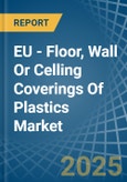 EU - Floor, Wall Or Celling Coverings Of Plastics - Market Analysis, Forecast, Size, Trends and Insights- Product Image