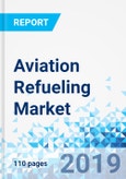 Aviation Refueling Market: Global Industry Perspective, Comprehensive Analysis and Forecast, 2018-2025- Product Image