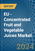 EU - Concentrated Fruit and Vegetable Juices - Market Analysis, Forecast, Size, Trends and Insights- Product Image