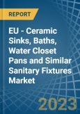 EU - Ceramic Sinks, Baths, Water Closet Pans and Similar Sanitary Fixtures - Market Analysis, Forecast, Size, Trends and Insights- Product Image
