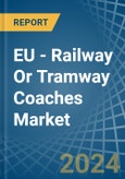 EU - Railway Or Tramway Coaches (Self-Propelled) - Market Analysis, Forecast, Size, Trends and Insights- Product Image
