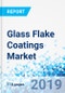 Glass Flake Coatings Market by Resin, by Substrate, and by End-Use Industry: Global Industry Perspective, Comprehensive Analysis, and Forecast, 2018 - 2026 - Product Thumbnail Image