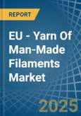 EU - Yarn Of Man-Made Filaments - Market Analysis, Forecast, Size, Trends and Insights- Product Image