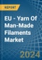 EU - Yarn Of Man-Made Filaments - Market Analysis, Forecast, Size, Trends and Insights - Product Image