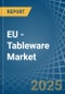 EU - Tableware - Market Analysis, Forecast, Size, Trends and Insights - Product Thumbnail Image