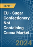 EU - Sugar Confectionery Not Containing Cocoa - Market Analysis, Forecast, Size, Trends and Insights- Product Image