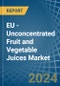 EU - Unconcentrated Fruit and Vegetable Juices - Market Analysis, Forecast, Size, Trends and Insights - Product Image