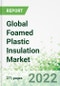 Global Foamed Plastic Insulation Market: Forecasts to 2025 - Product Thumbnail Image