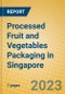 Processed Fruit and Vegetables Packaging in Singapore - Product Thumbnail Image