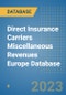 Direct Insurance Carriers Miscellaneous Revenues Europe Database - Product Image
