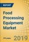 Food Processing Equipment Market Size by Type (Meat, Poultry, and Seafood Processing Equipment, Bakery Processing Equipment, Beverage Processing Equipment, Dairy Processing Equipment, Chocolate Processing Equipment) – Global Forecast to 2025 - Product Thumbnail Image