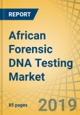African Forensic DNA Testing Market by Product and Service (Consumables, Instruments, Software), Assay Kits and Reagents (DNA Amplification, Quantification), Technology (Capillary Electrophoresis, PCR, NGS, Microarray, Rapid DNA Analysis) - Forecast to 2025- Product Image