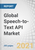 Global Speech-to-Text API Market by Component (Software, Services), Application (Fraud Detection & Prevention, Content Transcription, Subtitle Generation), Deployment Mode, Organization Size, Vertical, and Region - Forecast to 2026- Product Image