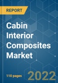 Cabin Interior Composites Market - Growth, Trends, COVID-19 Impact, and Forecasts (2022 - 2027)- Product Image