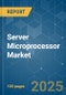 Server Microprocessor Market - Growth, Trends, COVID-19 Impact, and Forecasts (2023-2028) - Product Image