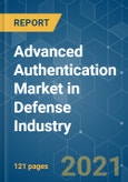 Advanced Authentication Market in Defense Industry - Growth, Trends, COVID-19 Impact, and Forecasts (2021 - 2026)- Product Image