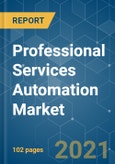 Professional Services Automation Market - Growth, Trends, COVID-19 Impact, and Forecasts (2021 - 2026)- Product Image