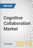 Cognitive Collaboration Market by Component, Application Area, Deployment Mode, Organization Size (SMEs and Large Enterprises), Vertical and Region - Global Forecast to 2024- Product Image