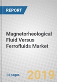Magnetorheological Fluid Versus Ferrofluids: Emerging Markets- Product Image