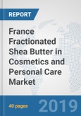 France Fractionated Shea Butter in Cosmetics and Personal Care Market: Prospects, Trends Analysis, Market Size and Forecasts up to 2025- Product Image