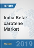 India Beta-carotene Market: Prospects, Trends Analysis, Market Size and Forecasts up to 2025- Product Image