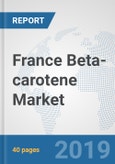 France Beta-carotene Market: Prospects, Trends Analysis, Market Size and Forecasts up to 2025- Product Image