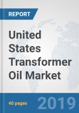 United States Transformer Oil Market: Prospects, Trends Analysis, Market Size and Forecasts up to 2025- Product Image