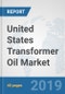 United States Transformer Oil Market: Prospects, Trends Analysis, Market Size and Forecasts up to 2025 - Product Thumbnail Image