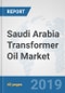 Saudi Arabia Transformer Oil Market: Prospects, Trends Analysis, Market Size and Forecasts up to 2025 - Product Thumbnail Image