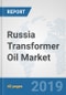Russia Transformer Oil Market: Prospects, Trends Analysis, Market Size and Forecasts up to 2025 - Product Thumbnail Image