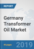 Germany Transformer Oil Market: Prospects, Trends Analysis, Market Size and Forecasts up to 2025- Product Image