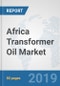 Africa Transformer Oil Market: Prospects, Trends Analysis, Market Size and Forecasts up to 2025 - Product Thumbnail Image